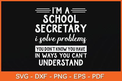 I’m A School Secretary I Solve Problems Funny Office Clerk Svg Cutting File SVG artprintfile 