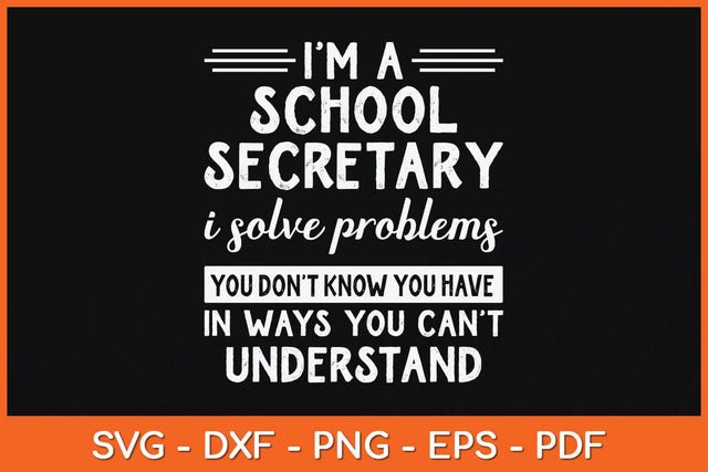 I’m A School Secretary I Solve Problems Funny Office Clerk Svg Cutting File SVG artprintfile 