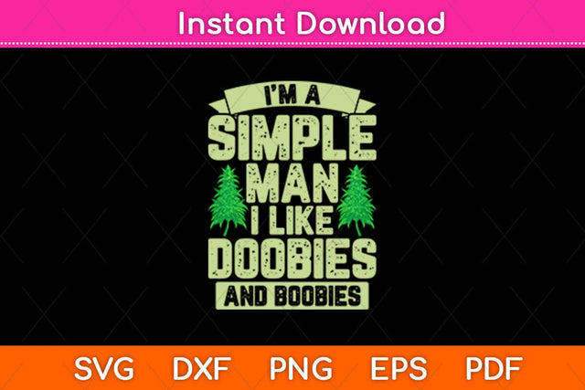 I'm A Simple Man I Like Doobies And Boobies Svg Design SVG artprintfile 