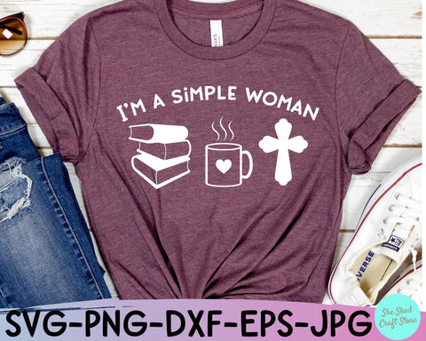 I'm A Simple Women SVG, Book Lover Svg, Coffee Lover Svg, Christian Svg SVG She Shed Craft Store 