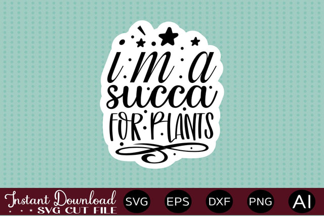 I`m A Succa For Plants Sticker design SVG designmaster24 