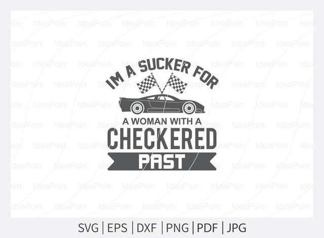 I'm a sucker for a man with a checkered past Svg, Car Racing Svg File, car racing t shirt design, Racing Svg Design, Checkered Flag, car racing, Cut Files for Crafters, Svg, Png, Dxf, Jpg SVG Dinvect 