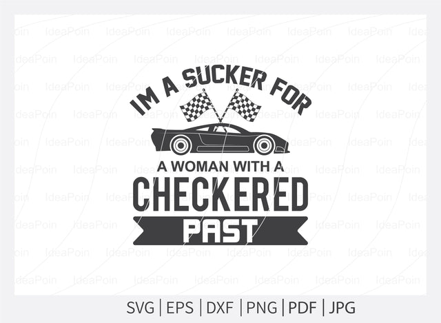 I'm a sucker for a woman with a checkered past Svg, Car Racing Svg File, car racing t shirt design, Racing Svg Design, Checkered Flag, car racing, Cut Files for Crafters, Svg, Png, Dxf, Jpg SVG Dinvect 