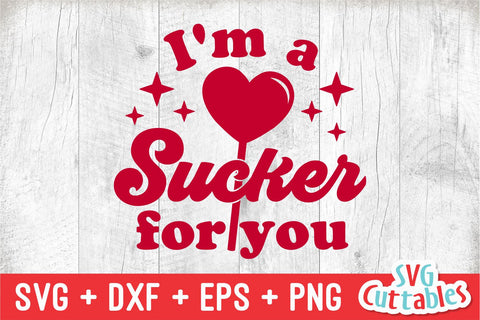 I'm A Sucker For You svg - Valentine's Day - svg - dxf - eps - png - Silhouette - Cricut - Cut File - Digital Download SVG Svg Cuttables 