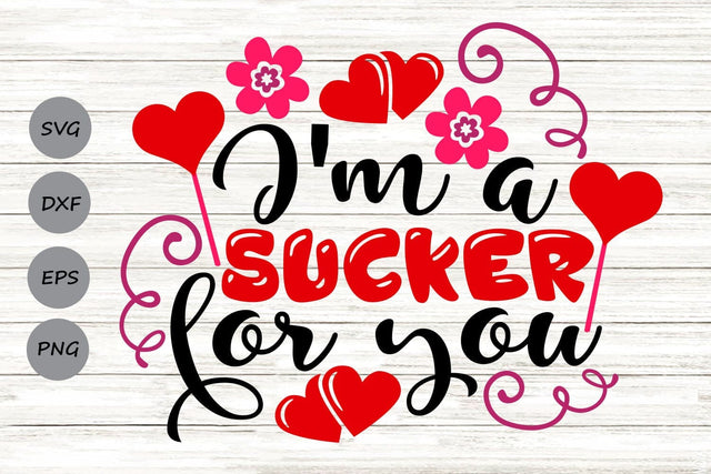 I'm A Sucker For You| Valentine’s Day SVG Cutting Files. SVG CosmosFineArt 