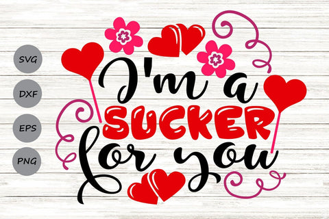 I'm A Sucker For You| Valentine’s Day SVG Cutting Files. SVG CosmosFineArt 