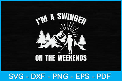 I'm A Swinger on the Weekends Metal Detecting Svg Design SVG artprintfile 