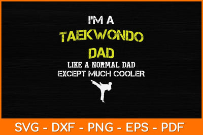 I’m A Taekwondo Dad Like A Normal Dad Svg Design SVG artprintfile 