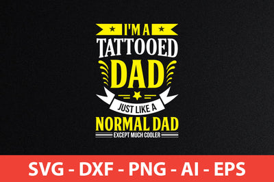 i'm a tattooed dad just like a normal dad except much cooler t-shirt design SVG shah alam 