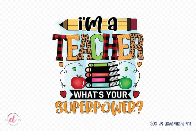I'm a Teacher What's Your Superpower PNG Sublimation CraftLabSVG 