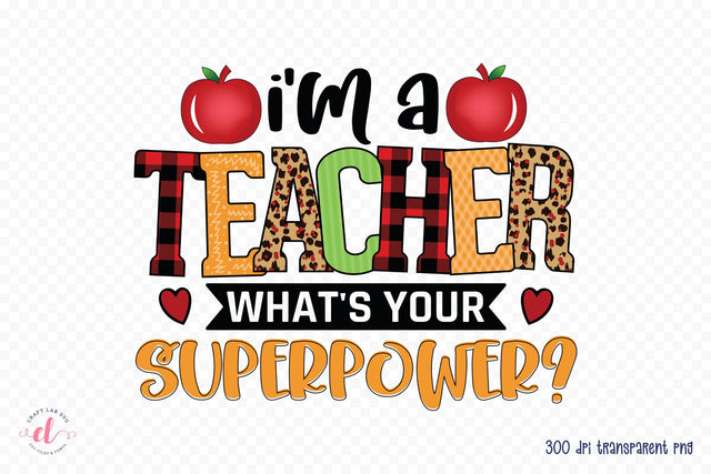 I'm a Teacher What's Your Superpower PNG Sublimation Sublimation CraftLabSVG 
