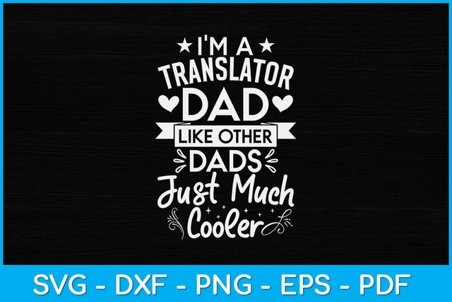 I'm A Translator Dad Like Other Dads Just Much Cooler Svg Design SVG artprintfile 