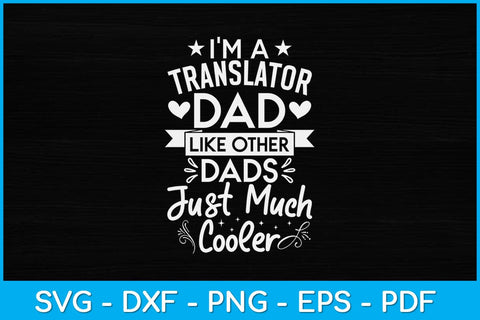 I'm A Translator Dad Like Other Dads Just Much Cooler Svg Design SVG artprintfile 