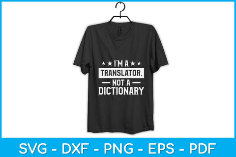 I'm A Translator Not A Dictionary Svg Design SVG artprintfile 