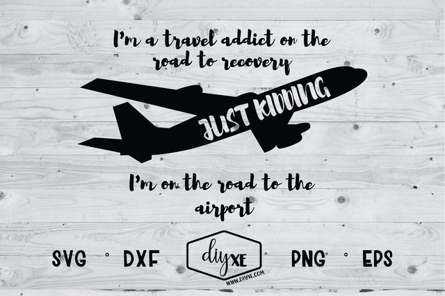 I'm A Travel Addict SVG DIYxe Designs 