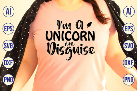 I'm a Unicorn in Disguise svg SVG nirmal108roy 