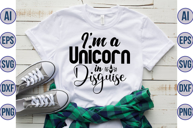 I'm a Unicorn in Disguise svg SVG nirmal108roy 