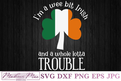 I'm A Wee Bit Irish SVG, Saint Patrick's Day SVG SVG Madison Mae Designs 