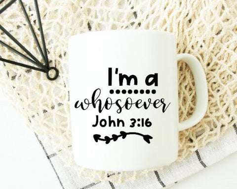 I'm a Whosoever John 3:16, Jesus Svg Files for Cricut & Silhouette SVG She Shed Craft Store 