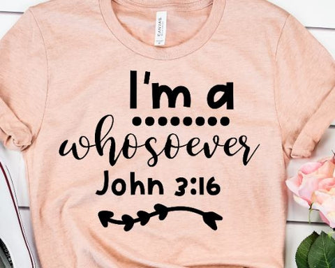 I'm a Whosoever John 3:16, Jesus Svg Files for Cricut & Silhouette SVG She Shed Craft Store 