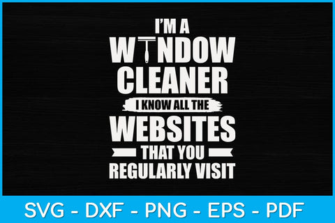 I’m A Window Cleaner Website Funny Cleaning Svg Design SVG artprintfile 