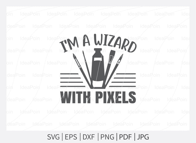 I'm a wizard with pixels Svg, Artist Life SVG File, Artist Cut File, Artist Shirt Design, Art SVG, Paintbrush svg, Artist svg, Artist Palette SVG, dxf, eps, png, jpg SVG Dinvect 
