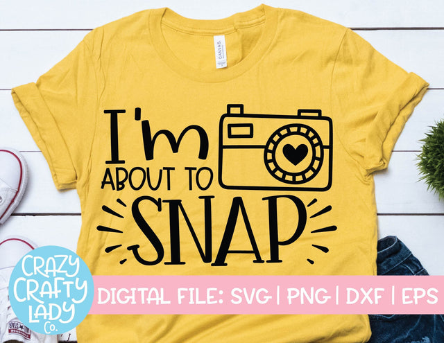 I'm About to Snap | Photography SVG Cut File SVG Crazy Crafty Lady Co. 