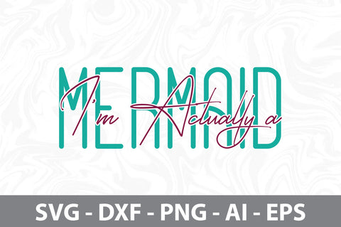 I'm Actually a Mermaid svg SVG nirmal108roy 