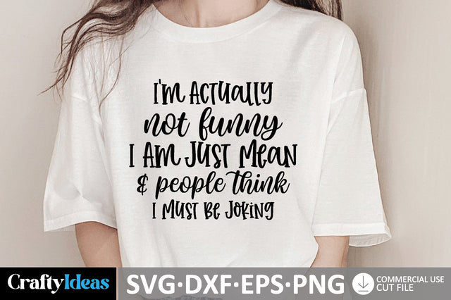 I'm Actually Not Funny, I Am Just Mean & People Think I Must Be Joking SVG SVG md faruk hossain 