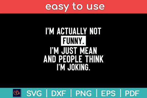 I'm Actually Not Funny I'm Just Mean And People Think I'm Joking Svg File SVG Helal 