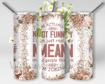 I'm Actually Not Funny Tumbler Design, Funny Sarcastic 20oz Skinny Tumbler, Sarcastic Quote Tumbler Png, Floral Glitter Tumbler Wrap, Instant Download Sublimation WillowSageDesign 
