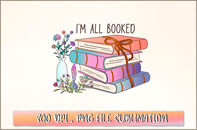 I'm all booked Sublimation SVG Shetara Begum 