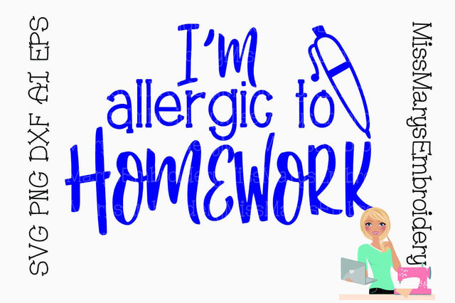 I'm Allergic To Homework SVG MissMarysEmbroidery 