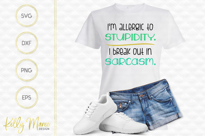 I'm Allergic To Stupidity - Sarcastic SVG Cut File Kelly Maree Design 