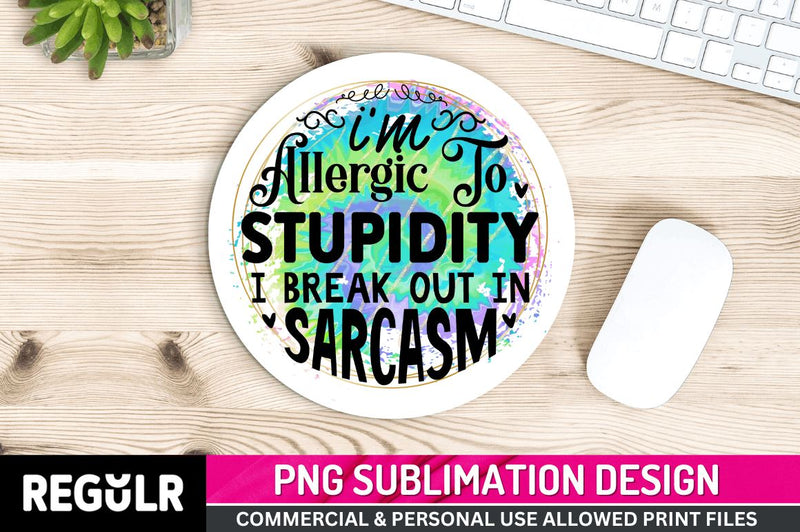 I'm allergic to Sublimation PNG, Funny Quotes Sublimation Design Sublimation Regulrcrative 