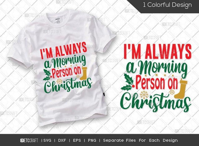 Im Always A Morning Person On Christmas SVG Cut File | Womens Christmas Svg | Santa Svg | Christmas Morning Svg | Family Christmas Svg | Merry Christmas Svg | Christmas T-shirt Design SVG ETC Craft 