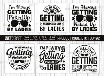 I'm Always Getting Picked Up By Ladies SVG Bundle, Ladies Man Svg, Cool Kid Svg, Baby Quote Design, SVG ETC Craft 
