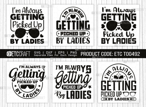 I'm Always Getting Picked Up By Ladies SVG Bundle, Ladies Man Svg, Cool Kid Svg, Baby Quote Design, SVG ETC Craft 