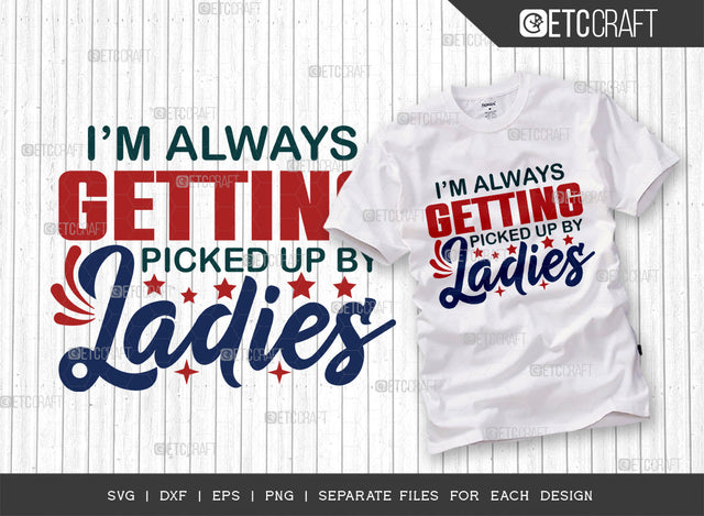 Im Always Getting Picked Up By The Ladies SVG Cut File, Newborn Svg, Baby Bump Svg, Cute Baby Svg, Baby Quotes, TG 00057 SVG ETC Craft 