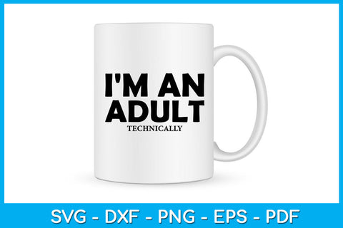 I'm an Adult Technically 18th Birthday SVG PNG PDF Cut File SVG Creativedesigntee 
