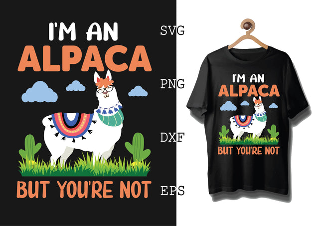 Im an Alpaca But Youre Not Svg, Alpaca Svg, Cute Llama Svg, Girl Llama, Svg SVG DesignTShirt 