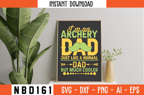 i`m an archery dad just like a normal dad but much cooler Svg Design SVG Nbd161 