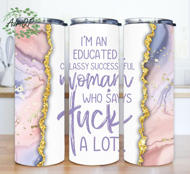 I’m An Educated Successful Woman Who Says Fuck A Lot Tumbler Design, Agate Glitter Tumbler Wrap, Funny Quote 20oz Skinny Tumbler, Adult Humor Tumbler Template, Digital Download Sublimation AdriOP 