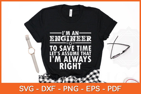 I'm An Engineer To Save Time Funny Engineer Svg Cutting File SVG Helal 