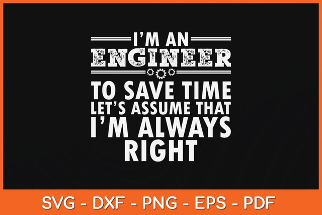 I'm An Engineer To Save Time Funny Engineer Svg Cutting File SVG Helal 
