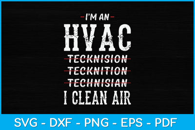 I'm An Hvac Technician Technician Technician I Clean Air Svg Design SVG artprintfile 