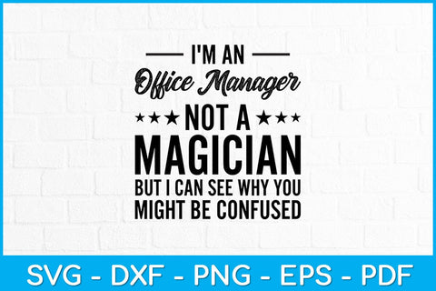 I'm An Office Manager Not A Magician Svg Design SVG artprintfile 