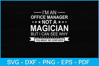 I’m An Office Manager Not a Magician Svg Design SVG artprintfile 