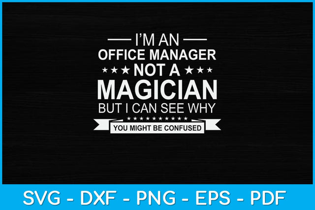 I’m An Office Manager Not a Magician Svg Design SVG artprintfile 