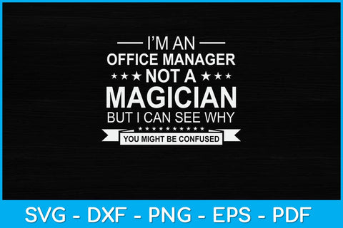 I’m An Office Manager Not a Magician Svg Design SVG artprintfile 